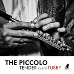 Tenderlonious, The Piccolo: Tender Plays Tubby