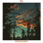 American Arson, Sand & Cinder, Tide & Timber mp3