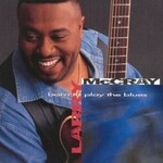 Larry McCray, Born To Play The Blues