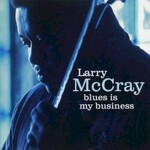 Larry McCray, Blues Is My Business