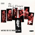 The Chris O'Leary Band, Waiting For The Phone To Ring mp3