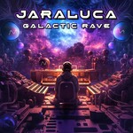 Jaraluca, Galactic Rave