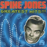 Spike Jones, Greatest Hits!!! mp3