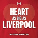 Pete Wylie & The Mighty WAH!, Heart As Big As Liverpool mp3