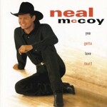 Neal McCoy, You Gotta Love That
