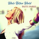 Patti Parks, Whole Nother World