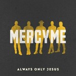 MercyMe, Always Only Jesus mp3