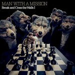 MAN WITH A MISSION, Break and Cross the Walls I mp3