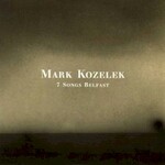 Mark Kozelek, 7 Songs Belfast mp3