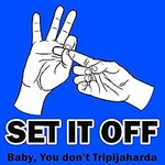 Set It Off, Baby, You Don't Tripajaharda