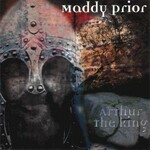 Maddy Prior, Arthur The King