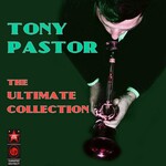 Tony Pastor, The Ultimate Collection