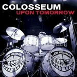 Colosseum, Upon Tomorrow