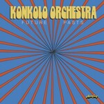 Konkolo Orchestra, Future Pasts