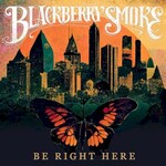 Blackberry Smoke, Be Right Here mp3