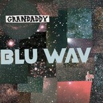 Grandaddy, Blu Wav