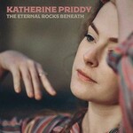 Katherine Priddy, The Eternal Rocks Beneath