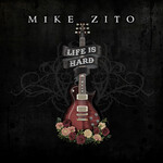Mike Zito, Life Is Hard