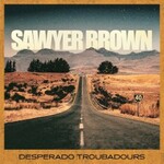 Sawyer Brown, Desperado Troubadours mp3