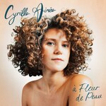 Cyrille Aimee, A Fleur de Peau