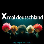 Xmal Deutschland, Early Singles (1981-1982) mp3