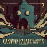 Caravan Palace, Gangbusters Melody Club mp3