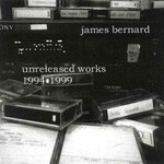James Bernard, Unreleased Works 1994-1999