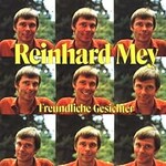 Reinhard Mey, Freundliche Gesichter