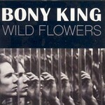 The Bony King Of Nowhere, Wild Flowers