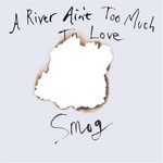 Smog, A River Ain't Too Much to Love mp3