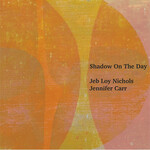 Jeb Loy Nichols & Jennifer Carr, Shadow on the Day