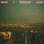 GEXX, Endless Haze