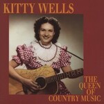 Kitty Wells, The Queen of Country Music