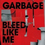 Garbage, Bleed Like Me (Deluxe Edition)