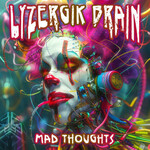 Lyzergik Brain, Mad Thoughts