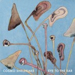 Cosmo Sheldrake, Eye To The Ear