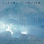 Lebanon Hanover, The World Is Getting Colder