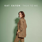 Kat Eaton, Talk To Me
