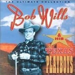 Bob Wills & His Texas Playboys, The Ultimate Collection mp3