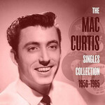 Mac Curtis, The Mac Curtis Singles Collection 1956-1965 mp3