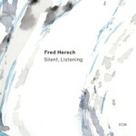 Fred Hersch, Silent, Listening