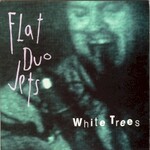 Flat Duo Jets, White Trees