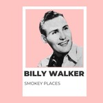 Billy Walker, Smokey Places