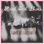 Blood Red Shoes, Live in Madrid mp3