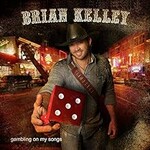 Brian Kelley, Gambling on My Songs