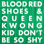 Blood Red Shoes, Kid Don't Be So Shy
