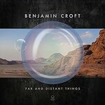 Benjamin Croft, Far and Distant Things mp3