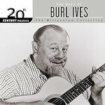 Burl Ives, The Best of Burl Ives: 20th Century Masters - The Millennium Collection