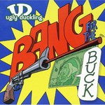 Ugly Duckling, Bang for the Buck mp3