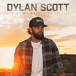 Dylan Scott, Livin' My Best Life (Still)
